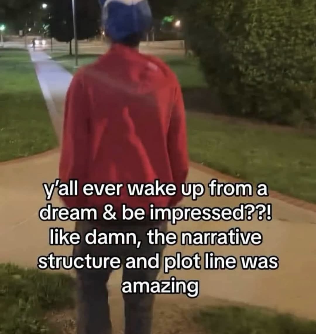 When Your Dream Narrative Is Better Than Real Life