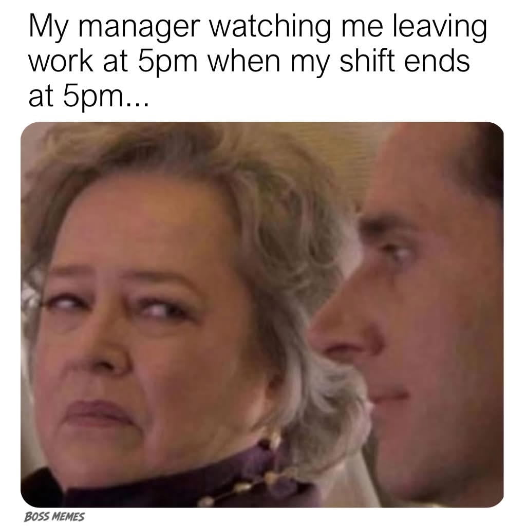 The Awkward Stare When You Clock Out Exactly On Time