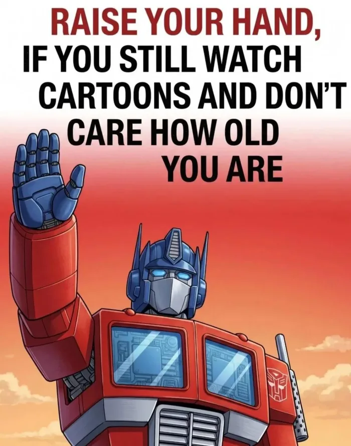 Optimus Prime Wants to Know if You Still Watch Cartoons - Memes on Aviaclip