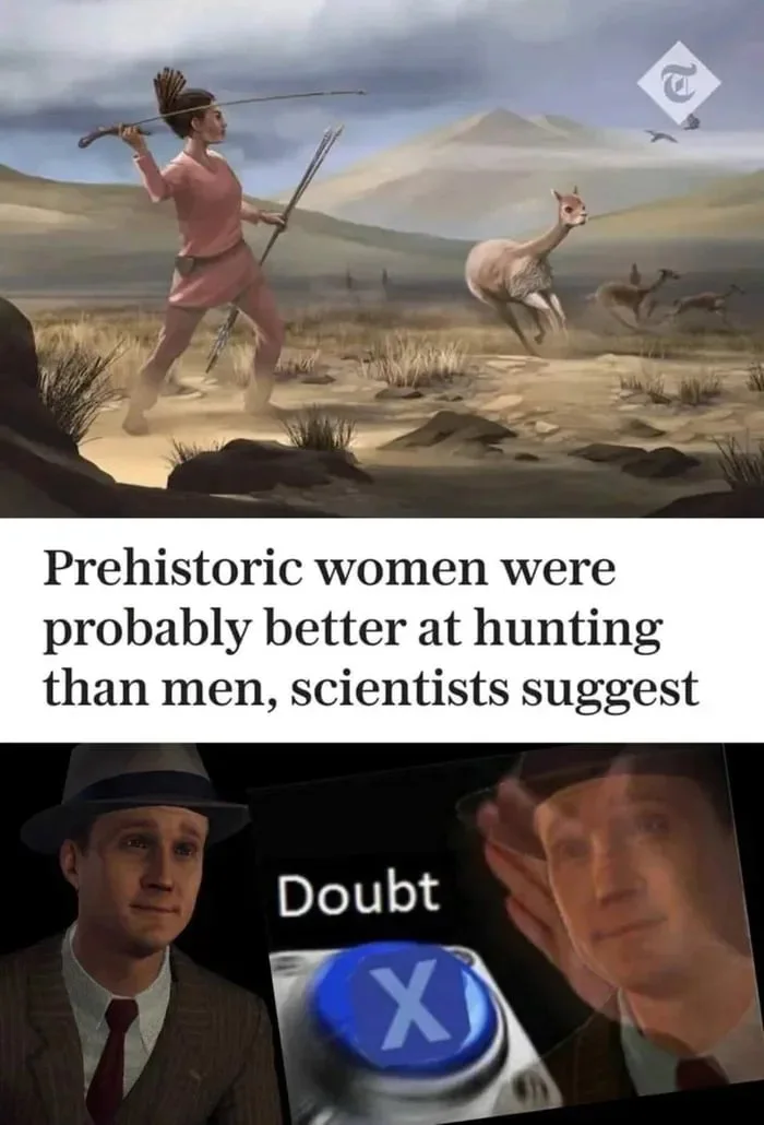 Scientific Claim Suggests Prehistoric Women Were Superior Hunters - Memes on Aviaclip
