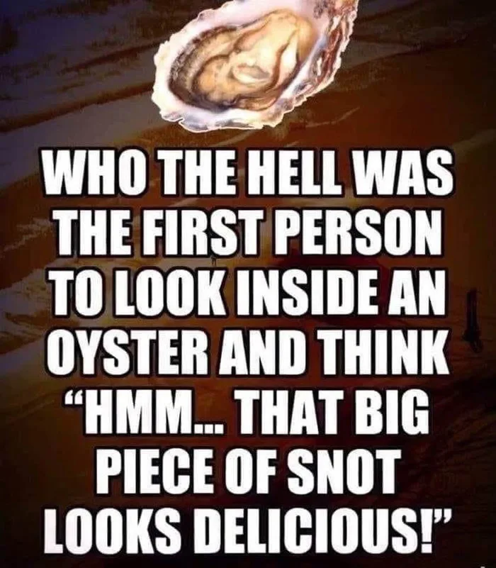 The Mystery of the First Person to Eat an Oyster - Memes on Aviaclip