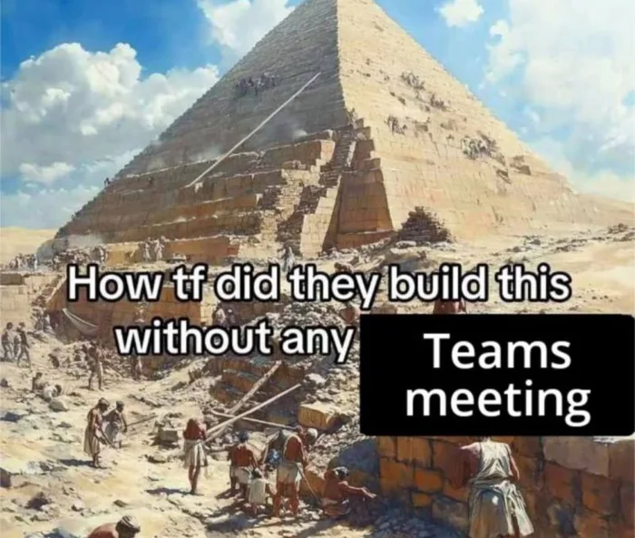 The Ancient Productivity Mystery: Pyramids vs. Modern Corporate Meetings - Memes on Aviaclip