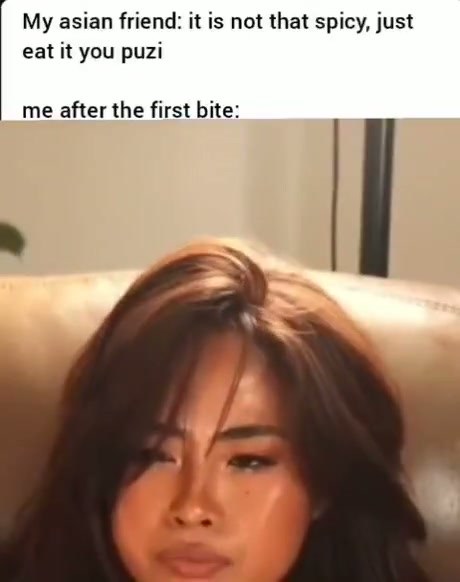 When You Trust Your Friend's Definition of 'Not That Spicy'